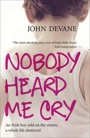 Devane, J: Nobody Heard Me Cry de John Devane