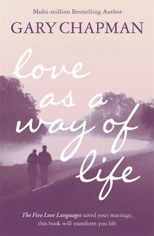 Love As A Way of Life de Gary Chapman