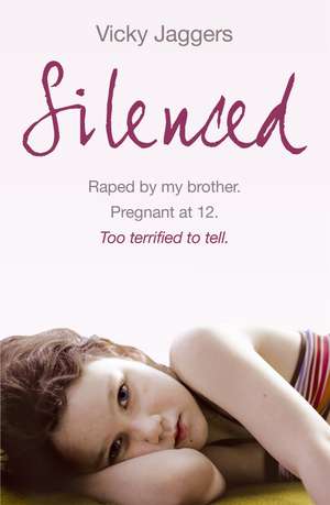 Silenced: Raped by my brother. Pregnant at twelve. Too terrified to tell de Vicky Jaggers