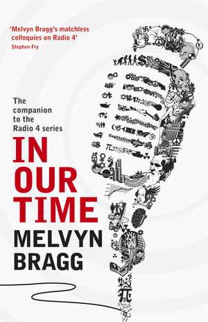 In Our Time: The companion to the Radio 4 series de Melvyn Bragg