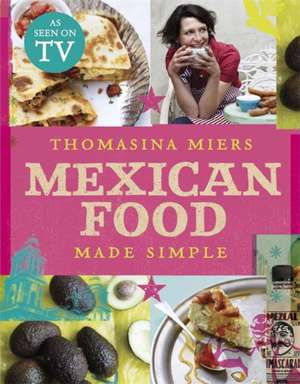 Mexican Food Made Simple de Thomasina Miers