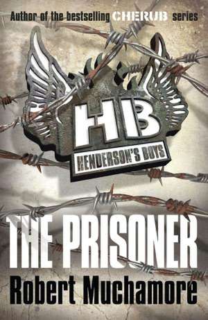 Henderson's Boys: The Prisoner de Robert Muchamore