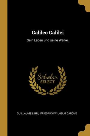 Galileo Galilei de Guillaume Libri