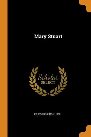 Mary Stuart de Friedrich Schiller