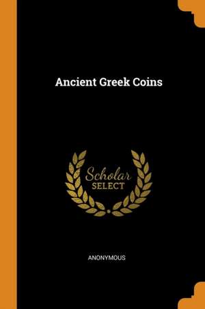 Ancient Greek Coins de Anonymous