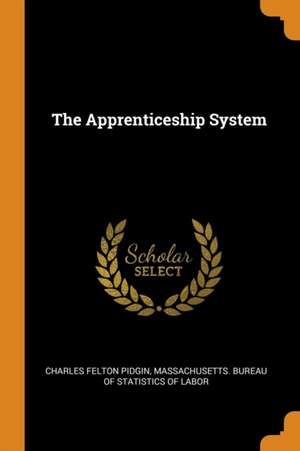 The Apprenticeship System de Charles Felton Pidgin