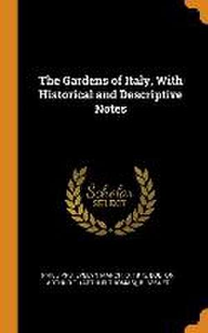 The Gardens of Italy, With Historical and Descriptive Notes de Evelyn March Phillipps