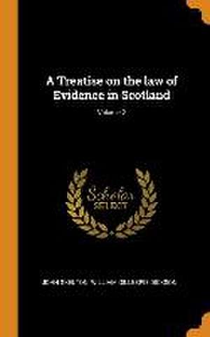 A Treatise on the law of Evidence in Scotland; Volume 2 de John Skelton