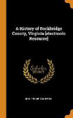 A History of Rockbridge County, Virginia [electronic Resource] de Oren Frederic Morton