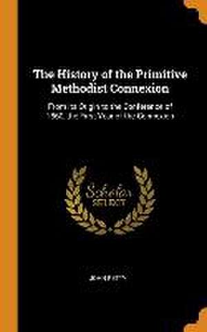 The History of the Primitive Methodist Connexion: From its Origin to the Conference of 1860, the First Year of the Connexion de John Petty