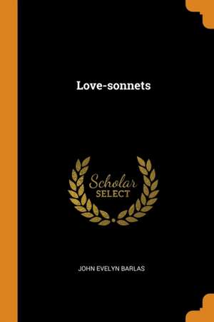 Love-sonnets de John Evelyn Barlas