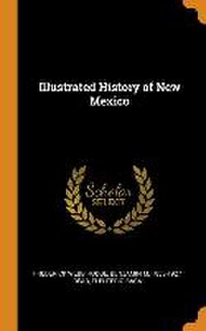 Illustrated History of New Mexico de Frederick Webb Hodge