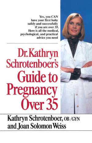 Guide to Pregnancy Over 35: The Complete Guide to the Lamaze Method de Kathryn Schrotenboer