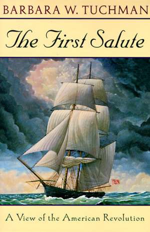 The First Salute: A View of the American Revolution de Barbara Wertheim Tuchman