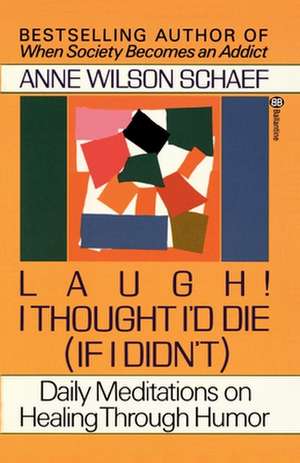 Laugh! I Thought I Would Die: The Most Secret Corporation and How It Engineered the World de Anne Wilson Schaef