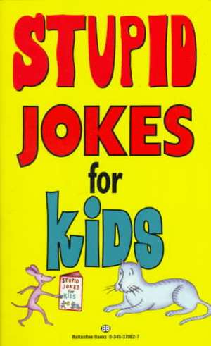 Stupid Jokes for Kids de Ballantine Books