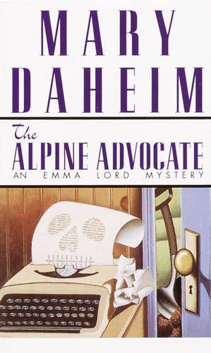 Alpine Advocate: An Emma Lord Mystery de Mary Daheim