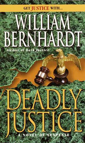 Deadly Justice de William Bernhardt