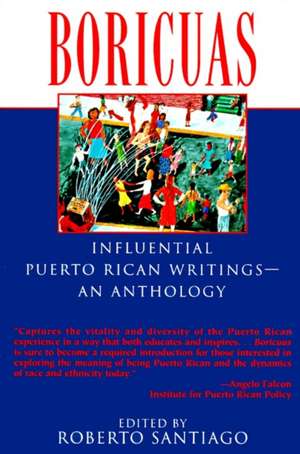 Boricuas: Influential Puerto Rican Writings - An Anthology de Roberto Santiago