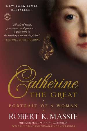 Catherine the Great: Portrait of a Woman de Robert K. Massie