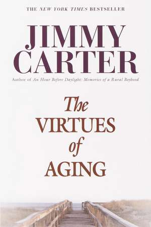 The Virtues of Aging de Jimmy Carter