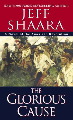 The Glorious Cause de Jeff Shaara