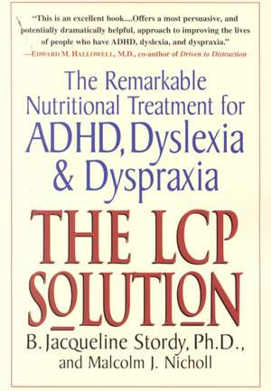 The LCP solution: The Remarkable Nutritional Treatment for ADHD, Dyslexia, and Dyspraxia de Jacqueline Stordy