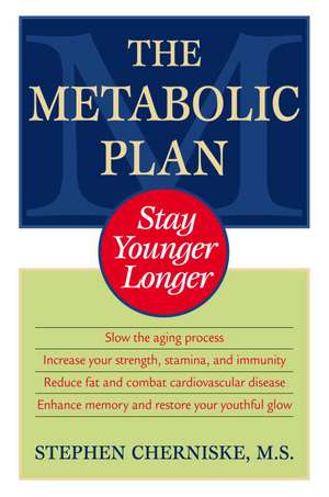 The Metabolic Plan: Stay Younger Longer de Stephen Cherniske