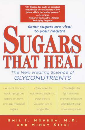 Sugars That Heal: The New Healing Science of Glyconutrients de Emil I. Mondoa