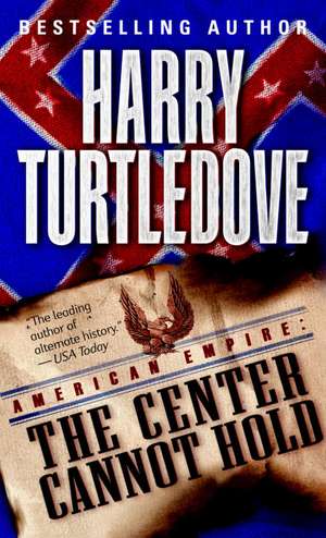 The Center Cannot Hold de Harry Turtledove