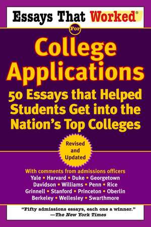 Essays That Worked for College Applications: 50 Essays That Helped Students Get Into the Nation's Top Colleges de Boykin Curry