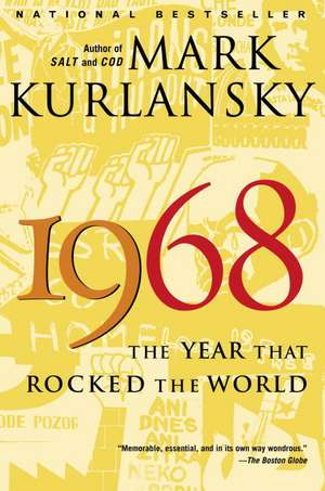 1968: The Year That Rocked the World de Mark Kurlansky