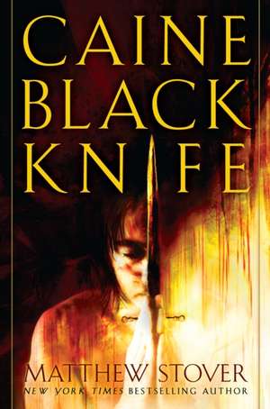 Caine Black Knife: Book One de Matthew Woodring Stover