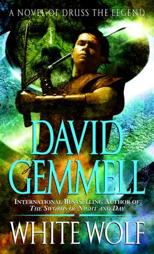 White Wolf: A Novel of Druss the Legend de David Gemmell