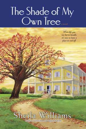 The Shade of My Own Tree de Shelia Williams