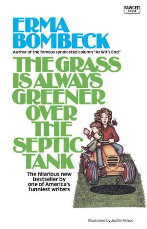 The Grass Is Always Greener Over the Septic Tank de Erma Bombeck