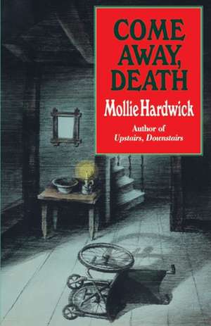 Come Away, Death de Mollie Hardwick