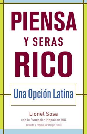 Piensa y Seras Rico: Una Opcion Latina de Lionel Sosa