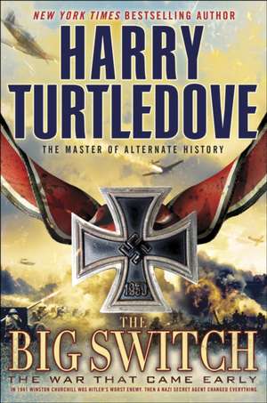 The Big Switch: The War That Came Early de Harry Turtledove