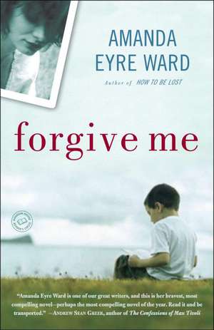 Forgive Me de Amanda Eyre Ward