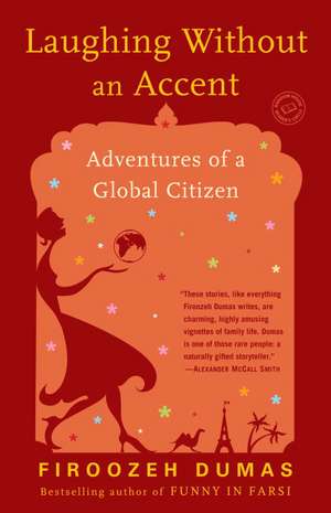 Laughing Without an Accent: Adventures of an Iranian American, at Home and Abroad de Firoozeh Dumas