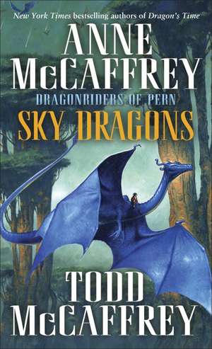 Sky Dragons: Dragonriders of Pern de Anne McCaffrey