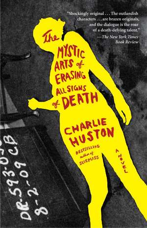 The Mystic Arts of Erasing All Signs of Death de Charlie Huston