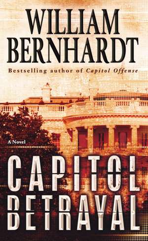 Capitol Betrayal de William Bernhardt