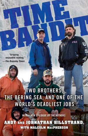 Time Bandit: Two Brothers, the Bering Sea, and One of the World's Deadliest Jobs de Johnathan Hillstrand