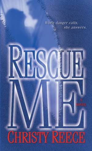 Rescue Me de Christy Reece