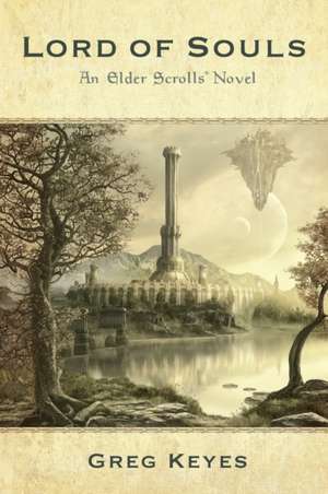 Lord of Souls: An Elder Scrolls Novel de J. Gregory Keyes