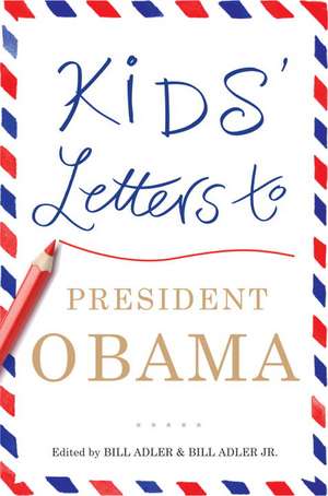 Kids' Letters to President Obama de Bill Adler