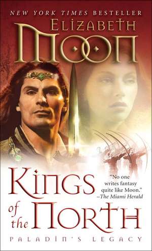 Kings of the North: Paladin's Legacy de Elizabeth Moon