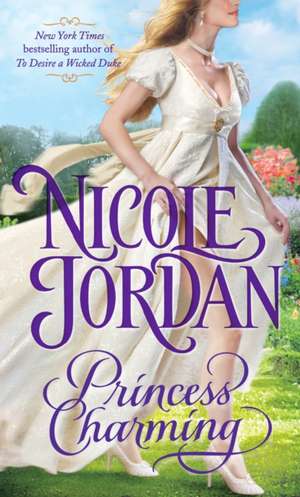 Princess Charming: A Legendary Lovers Novel de Nicole Jordan